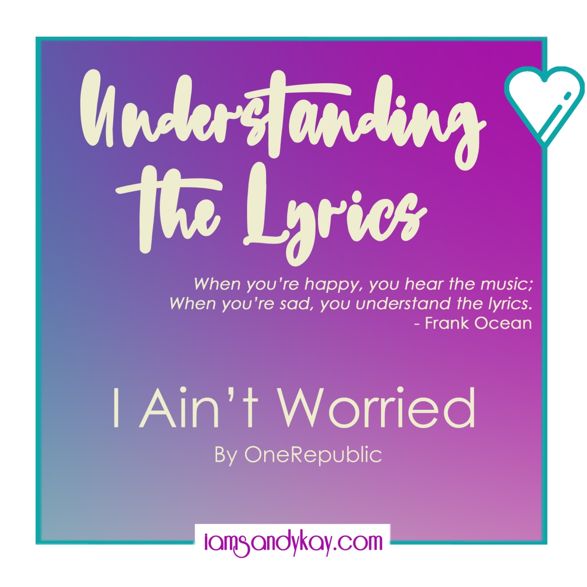 Understanding the Lyrics – I Ain’t Worried